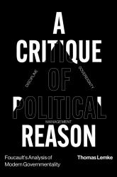 Foucault's Analysis of Modern Governmentality : A Critique of Political Reason