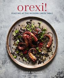 Orexi! : Feasting at the Modern Greek Table