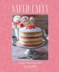 Naked Cakes : Simply Stunning Cakes