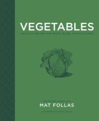 Vegetables : Delicious Recipes for Roots, Bulbs, Shoots and Stems