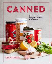 Canned : Quick and Easy Recipes That Get the Most Out of Tinned Food