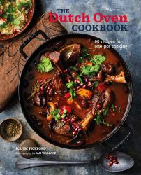 The Dutch Oven Cookbook : 60 Recipes for One-Pot Cooking