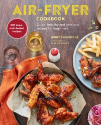 Air-Fryer Cookbook (the SUNDAY TIMES BESTSELLER) : Quick, Healthy and Delicious Recipes for Beginners