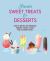 Frozen Sweet Treats and Desserts : Over 70 Recipes for Popsicles, Sundaes, Shakes, Floats and Ice Cream Cakes