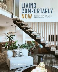 Living Comfortably Now : Creating a Stylish and Flexible Home