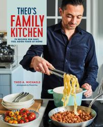 Theo's Family Kitchen : 75 Recipes for Fast, Feel Good Food at Home