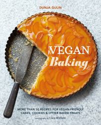 Vegan Baking : More Than 50 Recipes for Vegan-Friendly Cakes, Cookies and Other Baked Treats