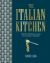 The Italian Kitchen : More Than 80 Delicious Recipes, from Antipasti to Zabaglione