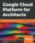 Google Cloud Platform for Architects : Design and Manage Powerful Cloud Solutions