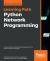 Python Network Programming : Conquer All Your Networking Challenges with the Powerful Python Language