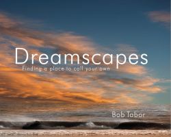 Dreamscapes : Finding a Place to Call Your Own