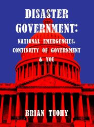 Disaster Government : National Emergencies, Continuity of Government and You