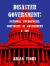 Disaster Government : National Emergencies, Continuity of Government and You