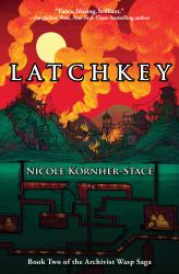 Latchkey : Book Two of the Archivist Wasp Saga