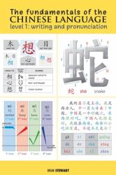 The Fundamentals of the Chinese Language : Writing and Pronunciation