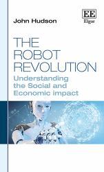 The Robot Revolution : Understanding the Social and Economic Impact