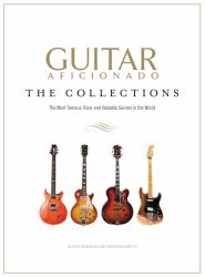 Guitar Aficionado : The Collections - The Most Famous, Rare, and Valuable Guitars in the World