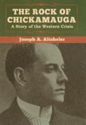 The Rock of Chickamauga : A Story of the Western Crisis