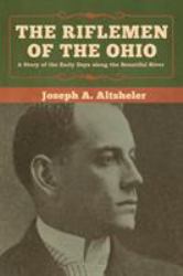 The Riflemen of the Ohio : A Story of the Early Days along the Beautiful River