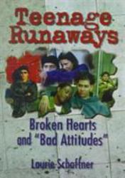 Teenage Runaways : Broken Hearts and Bad Attitudes