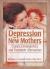 Depression in New Mothers : Causes, Consequences, and Treatment Alternatives