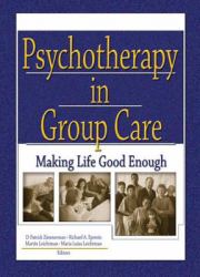 Psychotherapy in Group Care : Making Life Good Enough