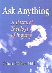 Ask Anything : A Pastoral Theology of Inquiry