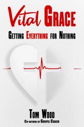 Vital Grace : Getting Everything for Nothing