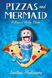 Pizzas and Mermaid : The Metoo Poems Volumes IV and V