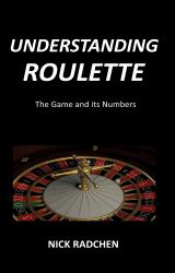 Understanding Roulette : The Game and Its Numbers