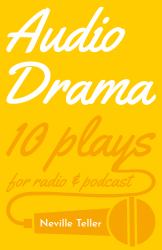 Audio Drama : 10 Plays for Radio and Podcast