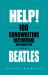 Help! 100 Songwriting, Recording and Career Tips Used by the Beatles