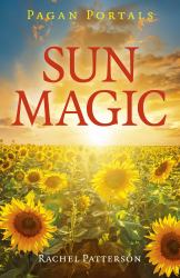 Pagan Portals - Sun Magic : How to Live in Harmony with the Solar Year