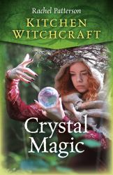 Kitchen Witchcraft : Crystal Magic