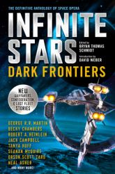 Infinite Stars: Dark Frontiers : The Definitive Anthology of Space Opera