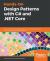 Hands-On Design Patterns with C# and . NET Core : Write Clean and Maintainable Code by Using Reusable Solutions to Common Software Design Problems