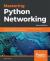 Mastering Python Networking : Your One-Stop Solution to Using Python for Network Automation, DevOps, and Test-Driven Development, 2nd Edition