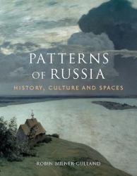 Patterns of Russia : History, Culture, and Spaces