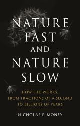 Nature Fast and Nature Slow : How Life Works, from Fractions of a Second to Billions of Years