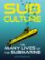 Sub Culture : The Many Lives of the Submarine