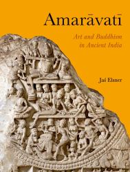 Amaravati : Art and Buddhism in Ancient India