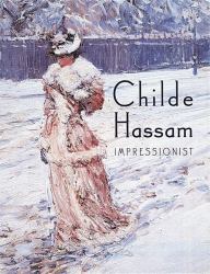 Childe Hassam : Impressionist