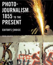 Photo-Journalism 1855 to the Present