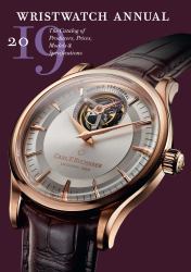 Wristwatch Annual 2019 : The Catalog of Producers, Prices, Models, and Specifications