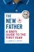 The New Father : A Dad's Guide To The First Year