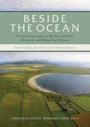 Beside the Ocean : The Bay of Skaill, Marwick, and Birsay Bay, Orkney, Archaeological Research 2003-18