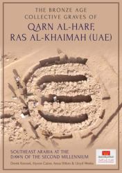 Southeast Arabia at the Dawn of the Second Millennium : The Bronze Age Collective Graves of Qarn Al-Harf, Ras Al-Khaimah (UAE)