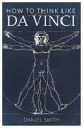 How to Think Like Da Vinci