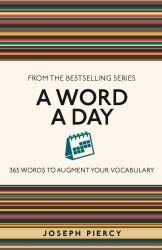 A Word a Day : 365 Words to Augment Your Vocabulary