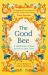 The Good Bee : A Celebration of Bees - and How to Save Them